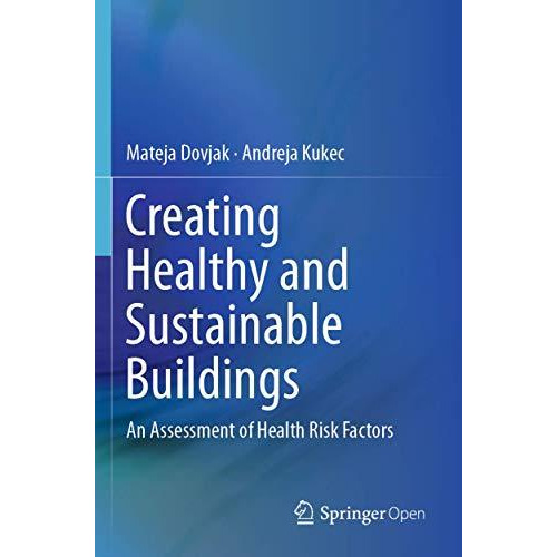 Creating Healthy and Sustainable Buildings: An Assessment of Health Risk Factors [Paperback]