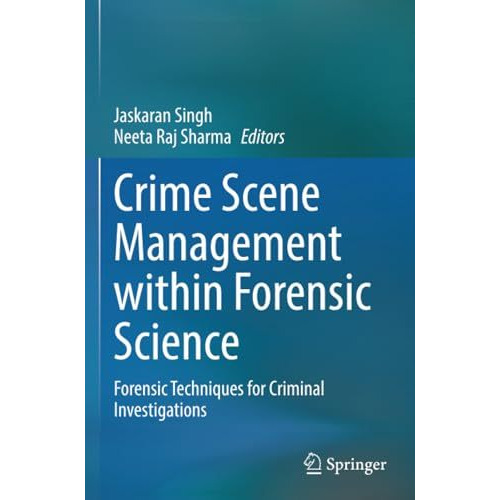 Crime Scene Management within Forensic Science: Forensic Techniques for Criminal [Paperback]