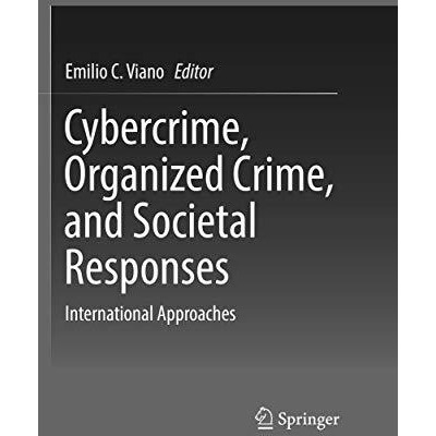 Cybercrime, Organized Crime, and Societal Responses: International Approaches [Paperback]