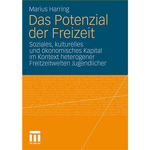 Das Potenzial der Freizeit: Soziales, kulturelles und ?konomisches Kapital im Ko [Paperback]