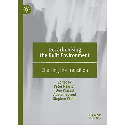 Decarbonising the Built Environment: Charting the Transition [Hardcover]