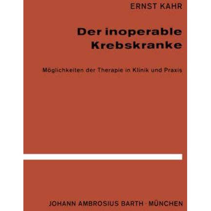 Der Inoperable Krebskranke: M?glichkeiten der Therapie in Klinik und Praxis [Paperback]