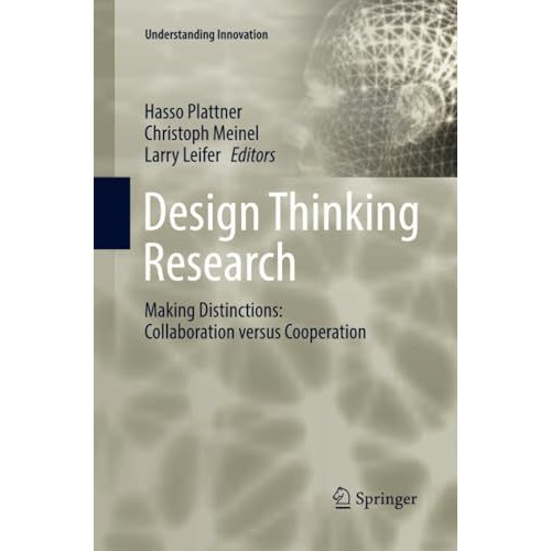 Design Thinking Research: Making Distinctions: Collaboration versus Cooperation [Paperback]