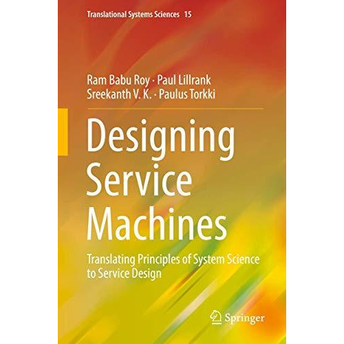 Designing Service Machines: Translating Principles of System Science to Service  [Hardcover]