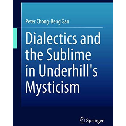 Dialectics and the Sublime in Underhill's Mysticism [Hardcover]