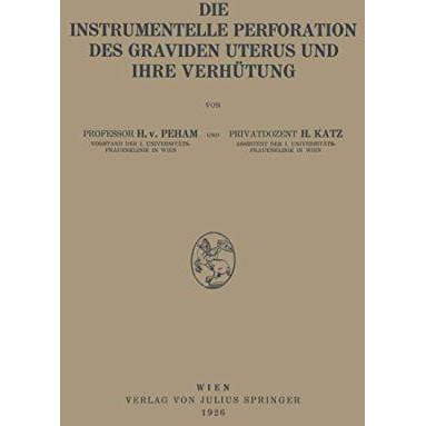 Die Instrumentelle Perforation des Graviden Uterus und Ihre Verh?tung [Paperback]