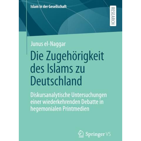 Die Zugeh?rigkeit des Islams zu Deutschland: Diskursanalytische Untersuchungen e [Paperback]