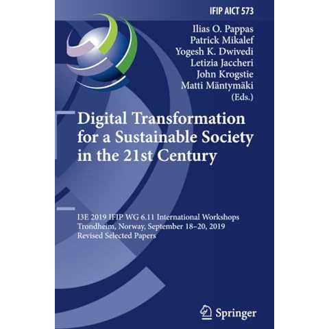 Digital Transformation for a Sustainable Society in the 21st Century: I3E 2019 I [Paperback]