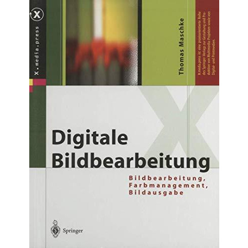 Digitale Bildbearbeitung: Bildbearbeitung, Farbmanagement, Bildausgabe [Paperback]