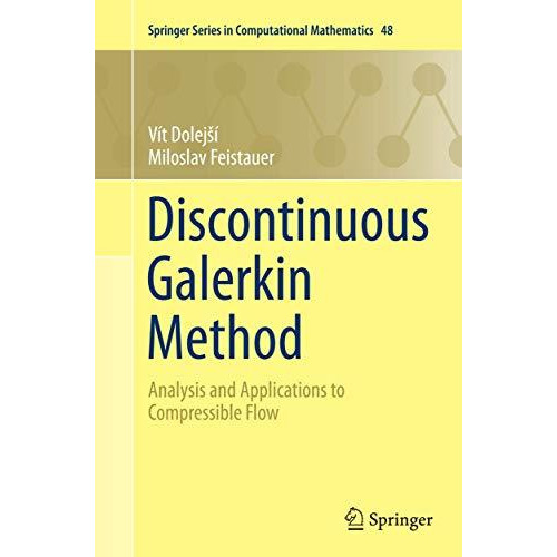 Discontinuous Galerkin Method: Analysis and Applications to Compressible Flow [Paperback]