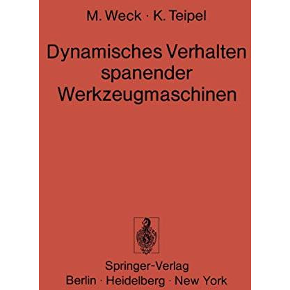 Dynamisches Verhalten spanender Werkzeugmaschinen: Einflu?gr??en Beurteilungsver [Paperback]