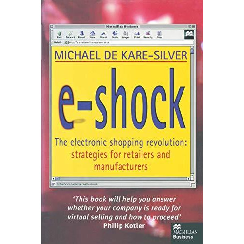 E-Shock: The electronic shopping revolution: strategies for retailers and manufa [Paperback]