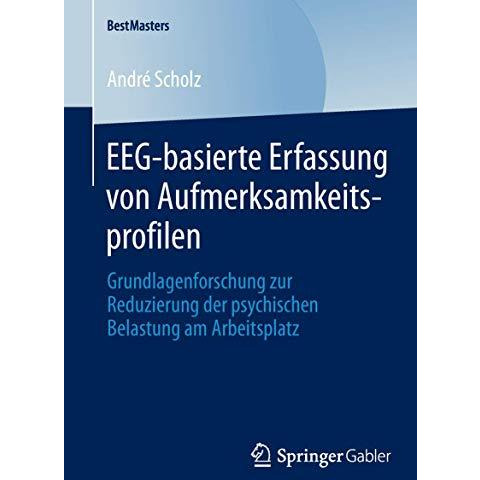 EEG-basierte Erfassung von Aufmerksamkeitsprofilen: Grundlagenforschung zur Redu [Paperback]