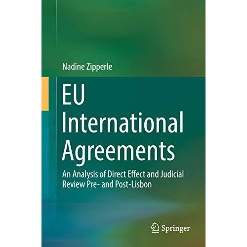 EU International Agreements: An Analysis of Direct Effect and Judicial Review Pr [Hardcover]