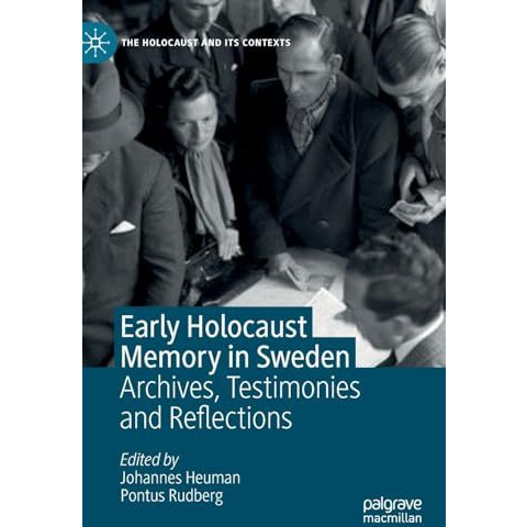 Early Holocaust Memory in Sweden: Archives, Testimonies and Reflections [Hardcover]