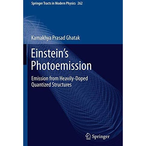 Einstein's Photoemission: Emission from Heavily-Doped Quantized Structures [Paperback]