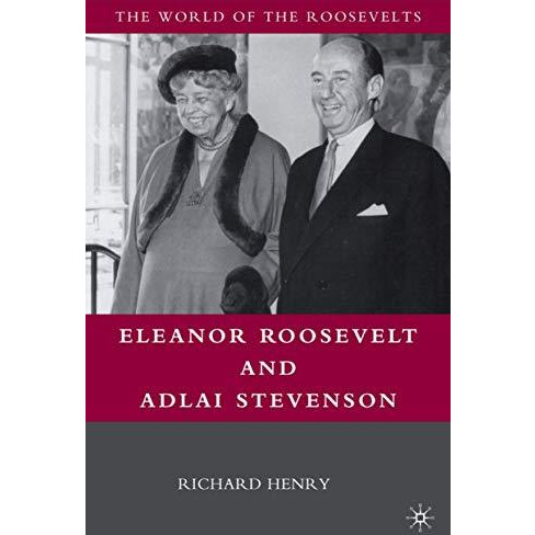 Eleanor Roosevelt and Adlai Stevenson [Hardcover]