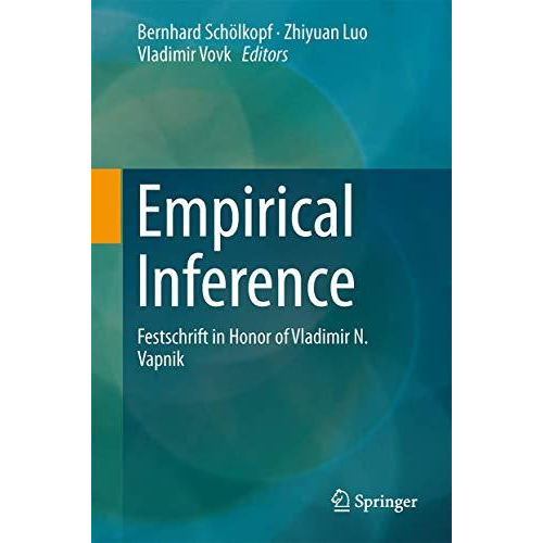 Empirical Inference: Festschrift in Honor of Vladimir N. Vapnik [Hardcover]