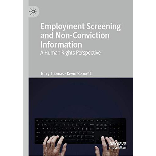 Employment Screening and Non-Conviction Information: A Human Rights Perspective [Hardcover]