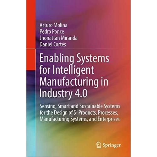 Enabling Systems for Intelligent Manufacturing in Industry 4.0: Sensing, Smart a [Hardcover]