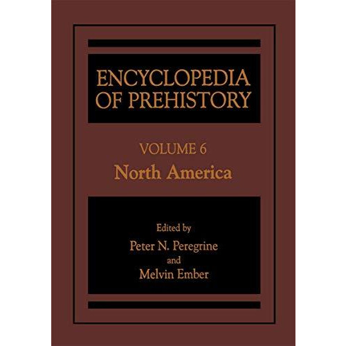 Encyclopedia of Prehistory: Volume 6: North America [Hardcover]