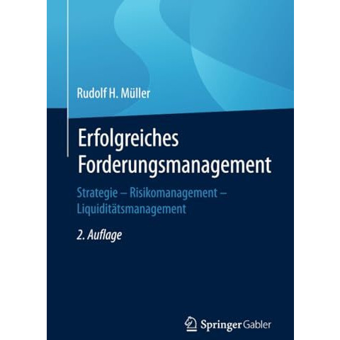 Erfolgreiches Forderungsmanagement: Strategie  Risikomanagement  Liquidit?tsma [Paperback]