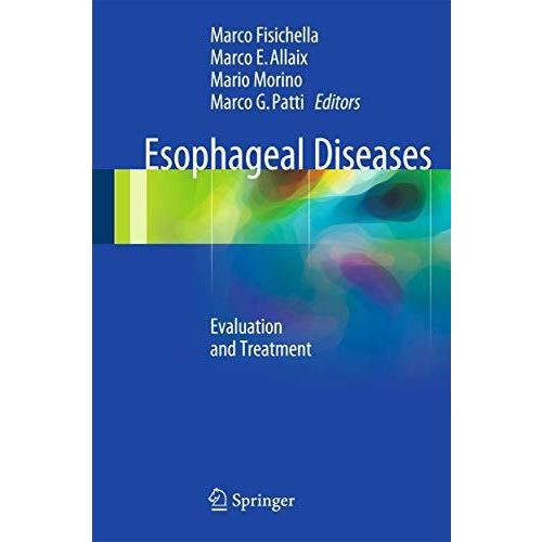 Esophageal Diseases: Evaluation and Treatment [Hardcover]