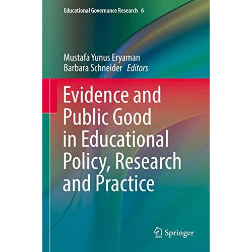 Evidence and Public Good in Educational Policy, Research and Practice [Hardcover]