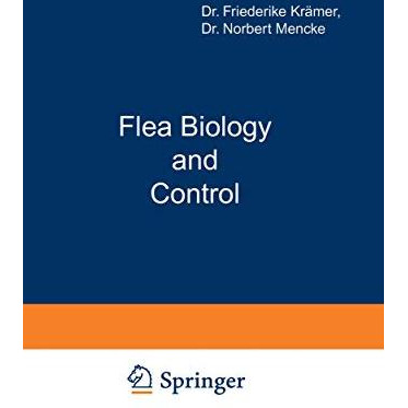 Flea Biology and Control: The Biology of the Cat Flea Control and Prevention wit [Paperback]