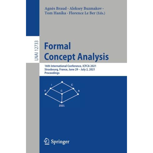 Formal Concept Analysis: 16th International Conference, ICFCA 2021, Strasbourg,  [Paperback]