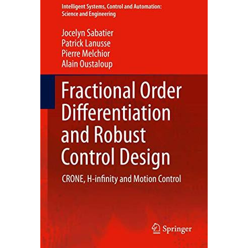 Fractional Order Differentiation and Robust Control Design: CRONE, H-infinity an [Hardcover]