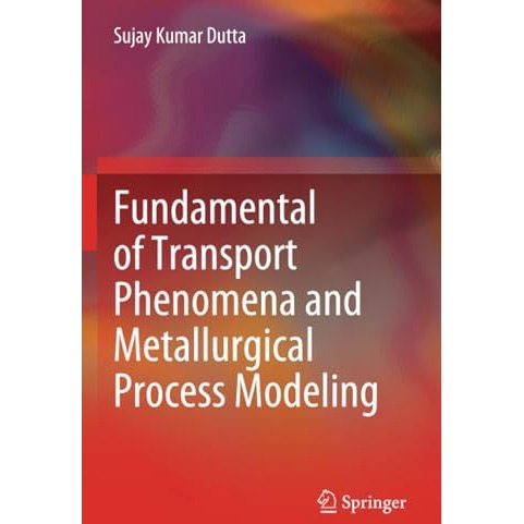 Fundamental of Transport Phenomena and Metallurgical Process Modeling [Paperback]