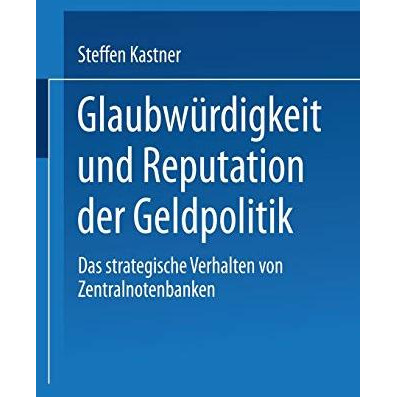 Glaubw?rdigkeit und Reputation der Geldpolitik: Das strategische Verhalten von Z [Paperback]