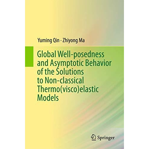 Global Well-posedness and Asymptotic Behavior of the Solutions to Non-classical  [Hardcover]