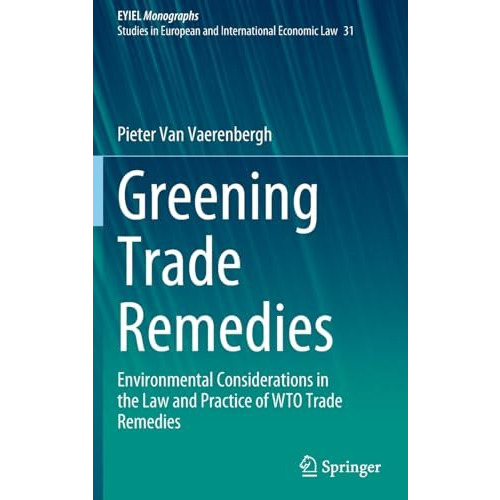 Greening Trade Remedies: Environmental Considerations in the Law and Practice of [Hardcover]