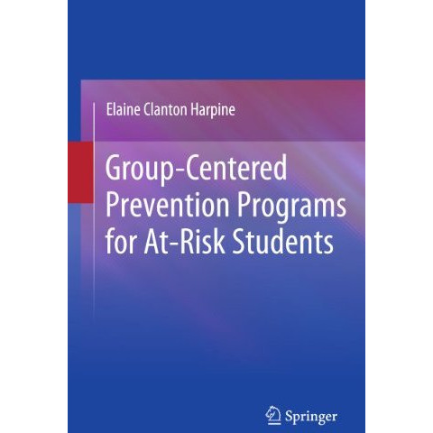 Group-Centered Prevention Programs for At-Risk Students [Hardcover]