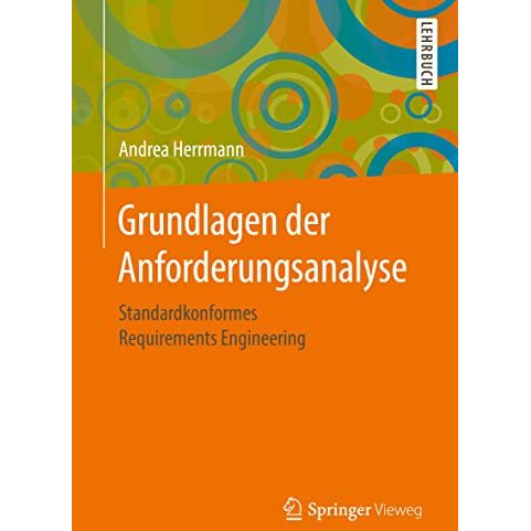 Grundlagen der Anforderungsanalyse: Standardkonformes Requirements Engineering [Paperback]