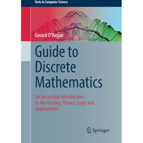 Guide to Discrete Mathematics: An Accessible Introduction to the History, Theory [Paperback]