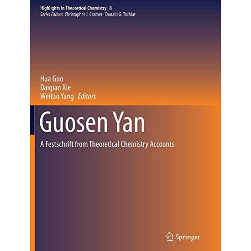 Guosen Yan: A Festschrift from Theoretical Chemistry Accounts [Paperback]