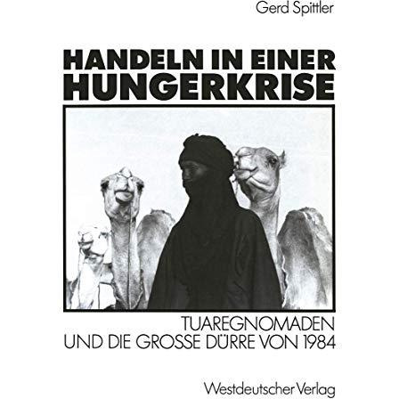 Handeln in einer Hungerkrise: Tuaregnomaden und die gro?e D?rre von 1984 [Paperback]