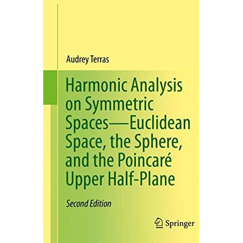 Harmonic Analysis on Symmetric SpacesEuclidean Space, the Sphere, and the Poinc [Hardcover]