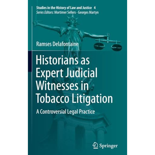 Historians as Expert Judicial Witnesses in Tobacco Litigation: A Controversial L [Paperback]