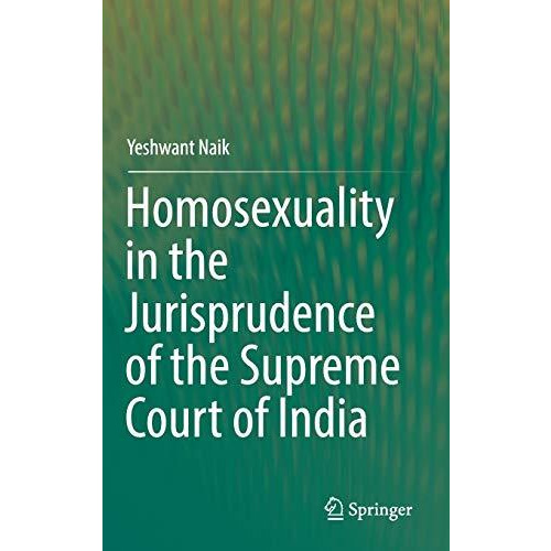 Homosexuality in the Jurisprudence of the Supreme Court of India [Hardcover]