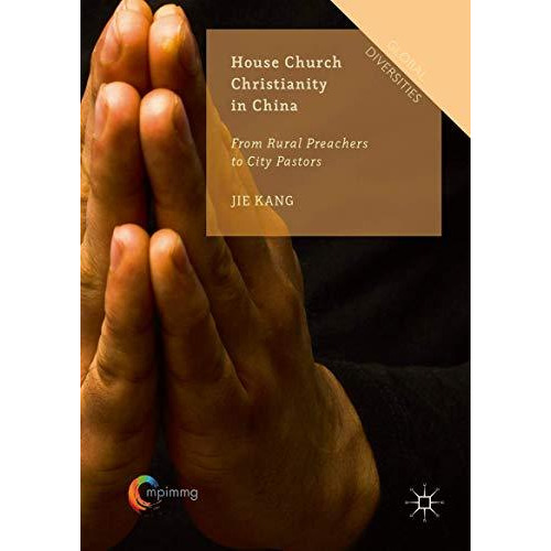 House Church Christianity in China: From Rural Preachers to City Pastors [Hardcover]