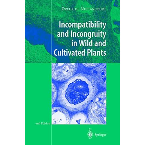 Incompatibility and Incongruity in Wild and Cultivated Plants [Paperback]