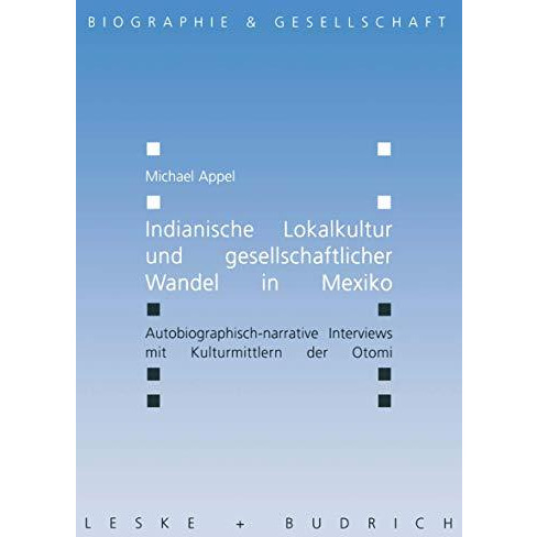 Indianische Lokalkultur und gesellschaftlicher Wandel in Mexiko: Autobiographisc [Paperback]