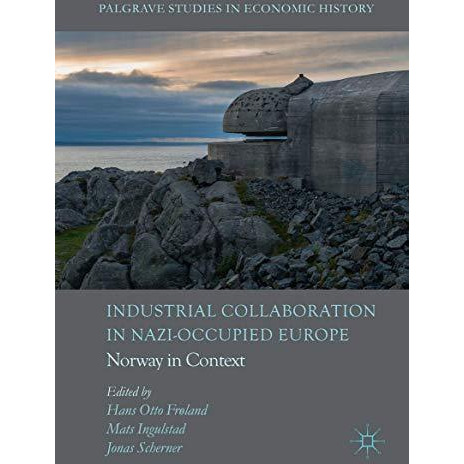 Industrial Collaboration in Nazi-Occupied Europe: Norway in Context [Hardcover]