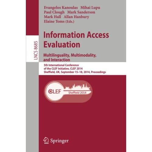 Information Access Evaluation -- Multilinguality, Multimodality, and Interaction [Paperback]