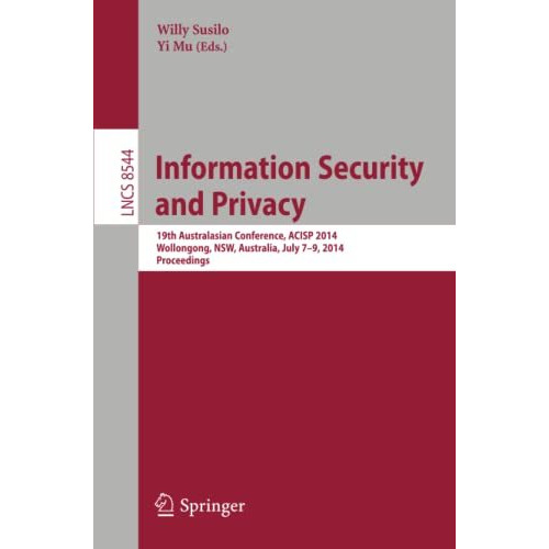 Information Security and Privacy: 19th Australasian Conference, ACISP 2014, Woll [Paperback]