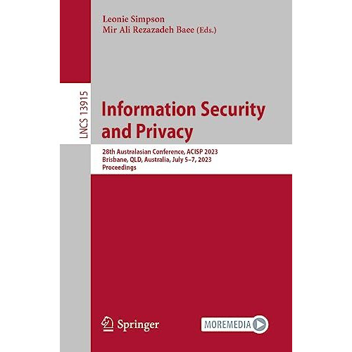 Information Security and Privacy: 28th Australasian Conference, ACISP 2023, Bris [Paperback]